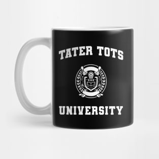 Tater Tots Text College University Type Tater Tots Quote T-Shirt Mug